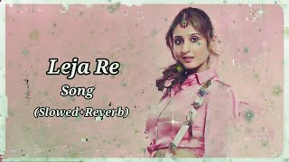 Leja Re Song SlowedReverb Dhvani Bhanushali Tanishk Bagchi Rashmi Virag Radhika Rao Vinay Sapru [upl. by Aisatan214]