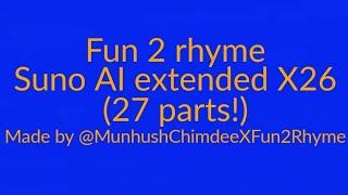 Fun 2 rhyme suno extended X26 [upl. by Iahk]