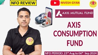 NFO Review  Axis Consumption Fund  NFO Analysis  Nivesh Gyan [upl. by Gwenora406]