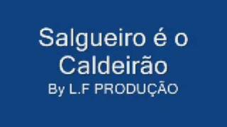 Salgueiro é o Caldeirão [upl. by Rustice]