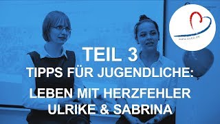 Tipps für Jugendliche Leben mit Herzfehler  Ulrike amp Sabrina Teil 3 [upl. by Ifill]