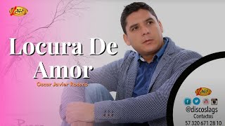 Oscar Javier Rosero  Locura De Amor Audio Oficial  Música Parrandera [upl. by Ahseal]