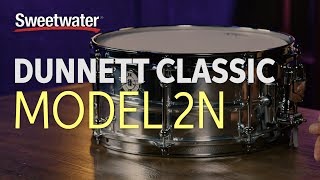 Dunnett Classic Model 2N Series Snare Drum Overview [upl. by Kunin71]