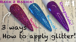 Back To Basics 1  3 ways to Apply Glitter  Nail Art [upl. by Erving788]