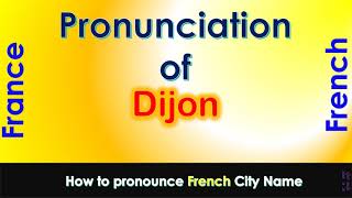 Dijon  How to pronounce Dijon CôtedOr BourgogneFrancheComté in French accent [upl. by Natsirhc]