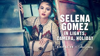 Selena Gomez in Lights Camera Holiday for Coach  CoachxSelena [upl. by Arakal]