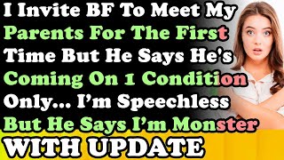 WITH UPDATE I Invite BF To Meet My Parents For The 1st Time But He Says Hes Coming On 1 Cond [upl. by Etakyram424]