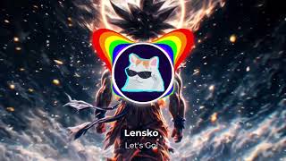 Lensko  Lets Go [upl. by Arnoldo]