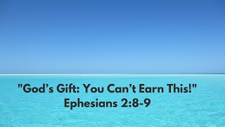 quotThe Greatest Gift Ever Gods Grace  Ephesians 289 Explainedquot [upl. by Elyk]