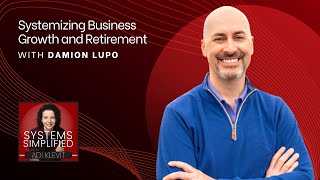 Systemizing Business Growth and Retirement With Damion Lupo [upl. by Ehpotsirhc]