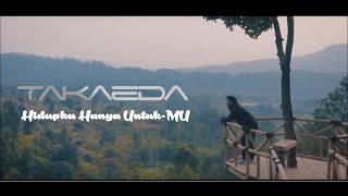 Takaeda  Hidupku Hanya UntukMU Official Music Video [upl. by Nivaj]