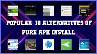 Pure APK Install  Best 18 Alternatives of Pure APK Install [upl. by Jacquenette149]