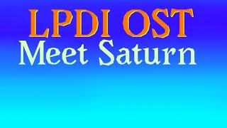 LPDI OST Meet Saturn [upl. by Phaih]