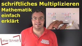 schriftliches Multiplizieren Malrechnen  Mathematik  einfach erklärt  Lehrerschmidt [upl. by Clayson]