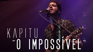 Kapitu  O Impossível Clipe Oficial [upl. by Hermine358]