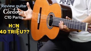 Review guitar Cordoba C10 Parlor trị giá hơn 40 triệu [upl. by Sissy75]