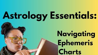 Astrology Essentials Navigating Ephemeris Charts [upl. by Massie]