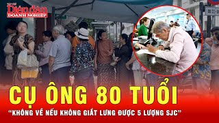 Cụ ông 80 tuổi có ngay 5 lượng vàng sjc sau 3 ngày xếp hàng  Tin tức 24h [upl. by Karlow]