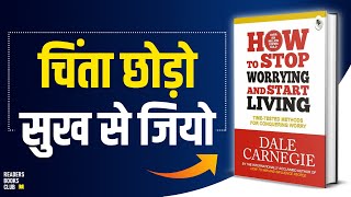 How to Stop Worrying and Start Living by Dale Carnegie Audiobook  Book Summary in Hindi [upl. by Atteloc]