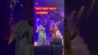 TAYC FEAT FALLY LIVE U ARENA fallyipupa [upl. by Airrotal]