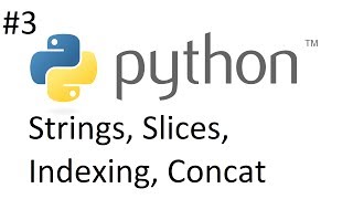 Python Tutorial 3 Strings Slices Indexing Concatenating [upl. by Naxela976]