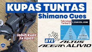 Shimano Cues Kupas Tuntas ︱Teknologi Terbaru ︱LinkGlide ︱Lebih Kuat 3x Lipat [upl. by Iey220]