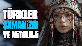 Eski Türk Kültürü Şamanizm ve Türk Mitolojisi [upl. by Donny]