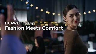 Introducing the new HUAWEI FreeClip  Fashion Meets Comfort [upl. by Bertha]