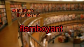 What does flamboyant mean [upl. by Natehc]