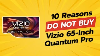 DONT BUY VIZIO 65Inch Quantum Pro BEFORE WATCHING THIS VIDEO 🚫📺 [upl. by Durno]