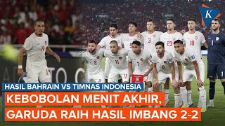 Hasil Bahrain Vs Timnas Indonesia 22 Gol Menit Akhir Buyarkan Kemenangan Garuda [upl. by Virgilio]