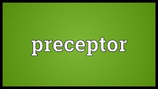 Preceptor Meaning [upl. by Nnyleahs]