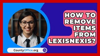 How To Remove Items From LexisNexis  CountyOfficeorg [upl. by Phillipe669]