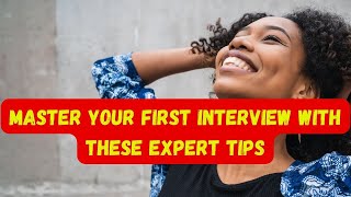 Master Your First Interview with These Tips [upl. by Dody]