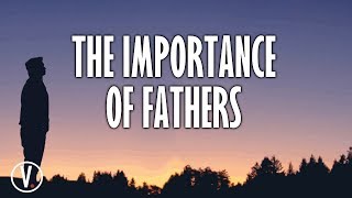 Fathers Day The Importance of Fathers [upl. by Intirb]