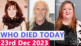 13 Famous Celebrities Who died Today 23rd December 2023 [upl. by Isnan882]