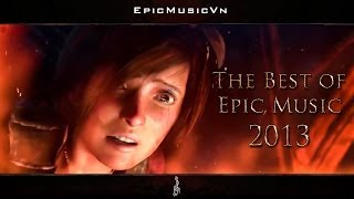 BEST OF EPIC MUSIC 2013  1Hour Full Cinematic  Epic Hits  Epic Music VN [upl. by Marsland]