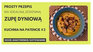 🎃Jesienna ZUPA DYNIOWA🎃  Kuchnia na patencie 3 [upl. by Enimsay624]