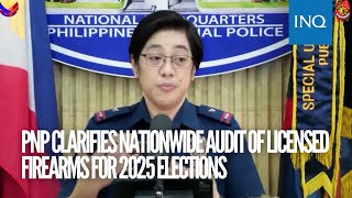 PNP clarifies nationwide audit of licensed firearms for 2025 elections [upl. by Ahsotan]