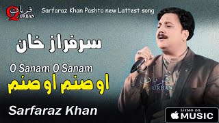 Osanam O sanam  Sarfaraz Khan  Pashto new songs 2023 Lattest Music [upl. by Asirem]