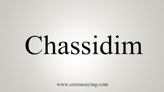 How To Say Chassidim [upl. by Awjan]