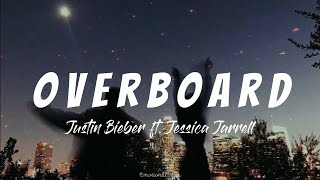 Overboard  Justin Bieber ft Jessica Jarrell Lyrics [upl. by Ynoyrb]