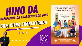 HINO DA CAMPANHA DA FRATERNIDADE 2024 Com Cifra Simplificada [upl. by Ylicis]