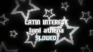 ★Lumi athena–LATIN INTEREST–slowed version★ [upl. by Nilson]