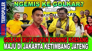 KAESANG NGEMIS KE GOLKAR GOLKAR IKUTIKUTAN DORONG KAESANG MAJU DI JAKARTA KETIMBANG JATENG [upl. by Medin]