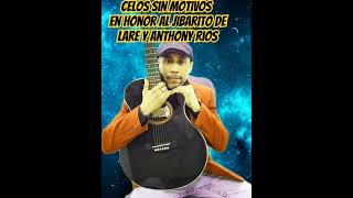 Celos sin motivos Homenaje al gibarito de lare y Anthony Rios Derecho Reservado [upl. by Neerehs226]