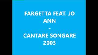 FARGETTA  CANTARE SONGARE RADIO EDIT 2003 [upl. by Oterol804]