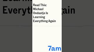 Read This Michael Ondaatje Is Learning Everything Again  7am [upl. by Anehc]