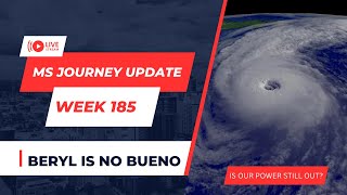 MS Journey Update  Week 185 Surviving Hurricane Beryl and Returning Home [upl. by Sussman]