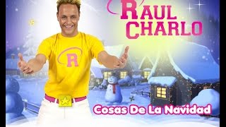 COSAS DE LA NAVIDAD  CANCIONES INFANTILES DE RAUL CHARLO [upl. by Einhapets]